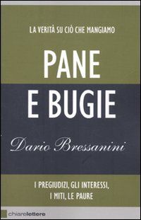 9788861900912 - Pane e bugie. I pregiudizi, gli interessi, i miti, le paure