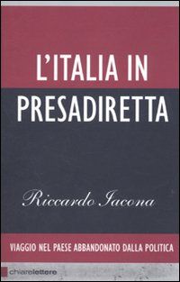9788861901155 - L'Italia in presadiretta. Viaggio nel paese abbandonato dalla politica