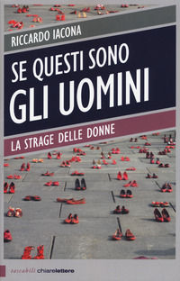 9788861906600 - Se questi sono gli uomini. Italia 2012. La strage delle donne