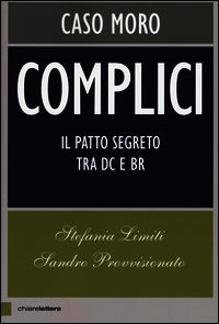9788861906815 - Complici. Caso Moro. Il patto segreto tra Dc e Br