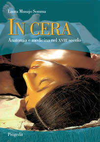 9788861940062 - In cera. Anatomia e medicina nel XVIII secolo