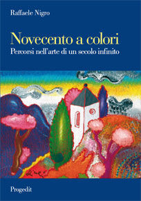 9788861940338 - Novecento a colori. Percorsi nell'arte di un secolo infinito