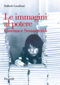 9788861940444 - Le immagini al potere. Cinema e sessantotto