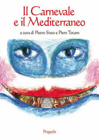 9788861940772 - Il carnevale e il Mediterraneo. Tradizioni, riti e maschere del Mezzogiorno d'Italia