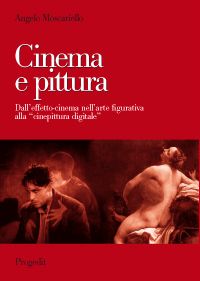 9788861941021 - Cinema e pittura. Dall'effetto-cinema nell'arte figurativa alla «cinepittura digitale»