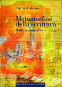 9788861941038 - Metamorfosi della scrittura. Dalla pagina al web