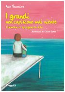 9788861941434 - I grandi non capiscono mai niente. I bambini ci spiegano la vita