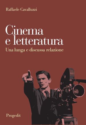 9788861941441 - Cinema e letteratura. Una lunga e discussa relazione