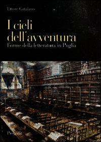 9788861942165 - I cieli dell'avventura. Forme della letteratura in Puglia
