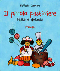 9788861942608 - Il piccolo pasticciere. Feste e dolcetti