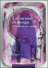 9788861943025 - La cucina di design. Cibo, tendenze, moda