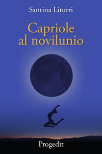 9788861944978 - Capriole al novilunio. Racconti tra lune nuove insidiose e bugiarde