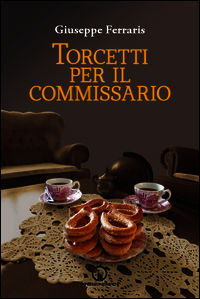 9788861951655 - Torcetti per il commissario. Indagine ad alto tenore di zuccheri