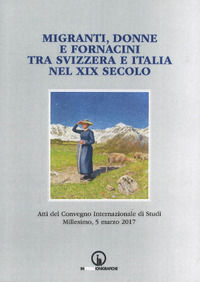 9788861952645 - Migranti, donne e fornacini tra Svizzera e Italia nel XIX secolo. Atti del Convegno internazionale di studi (Millesimo,