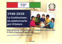 9788861953352 - 1948-2018. La Costituzione: un anniversario per il futuro. Dalla Resistenza alla Costituente. Protagonisti e principi ba