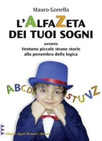 9788862040556 - L'AlfaZeta dei tuoi sogni, ovvero. Ventuno piccole strane storie alla penombra della logica