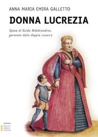 9788862041249 - Donna Lucrezia. Sposa di Guido Aldobrandino, generale dalla doppia casacca. Ediz. a caratteri grandi