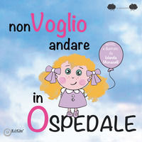 9788862056250 - Non voglio andare in ospedale