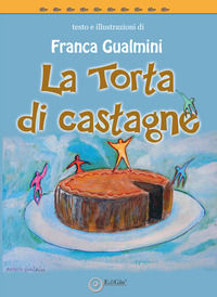 9788862056656 - La torta di castagne. Ediz. illustrata