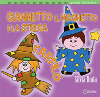 9788862056731 - Giannetto il maghetto e la strega Farfilò. Ediz. a colori