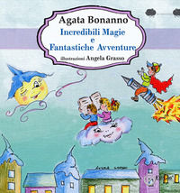 9788862056816 - Incredibili magie e fantastiche avventure