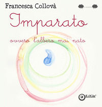 9788862056922 - Imparato ovvero l'albero mai nato. Ediz. a colori