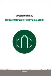 9788862063494 - Due cazzoni panati e una valigia verde