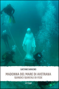 9788862063555 - Madonna del mare di Avetrana. Quindici quintali di fede