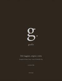 9788862091152 - Del viaggiare, origine e mèta. Ediz. illustrata
