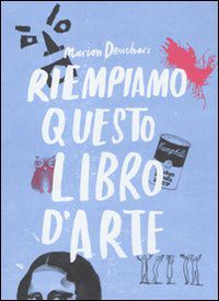 9788862126113 - Riempiamo questo libro d'arte