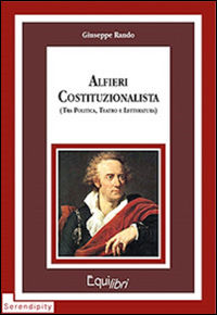 9788862140546 - Alfieri costituzionalista (tra politica, teatro e letteratura)