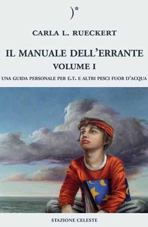 9788862150095 - Il manuale dell'errante. Una guida personale per E.T. e altri pesci fuor d'acqua. Vol. 1