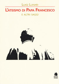 9788862181792 - L'ateismo di papa Francesco