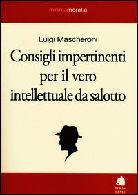 9788862182539 - Consigli impertinenti per il vero intellettuale da salotto
