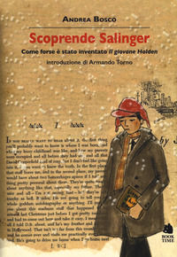 9788862182881 - Scoprendo Salinger. Come forse è stato inventato «Il giovane Holden»