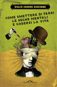 9788862200097 - Come smettere di farsi le seghe mentali e godersi la vita