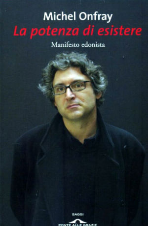 9788862200202 - La potenza di esistere. Manifesto edonista
