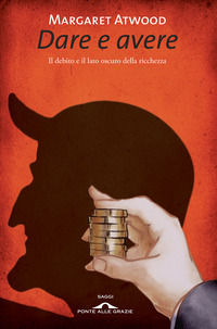 9788862200363 - Dare e avere. Il debito e il lato oscuro della ricchezza