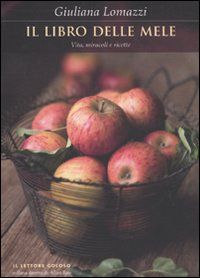 9788862200417 - Il libro delle mele. Vita, miracoli e ricette