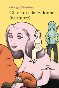 9788862201193 - Gli errori delle donne (in amore). Strategie e consigli per risolvere i problemi delle relazioni di coppia