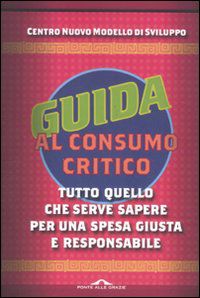 9788862204187 - Guida al consumo critico 2012. Tutto quello che serve sapere per una spesa giusta e responsabile