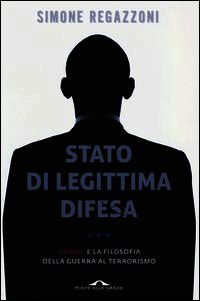 9788862208741 - Stato di legittima difesa. Obama e la filosofia della guerra al terrorismo