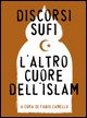 9788862220149 - Discorsi sufi. L'altro cuore dell'Islam