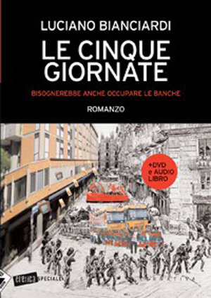 9788862220200 - Le cinque giornate. Bisognerebbe anche occupare le banche. Con audiolibro. Con DVD