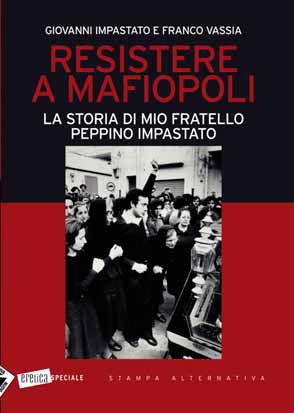 9788862220866 - Resistere a mafiopoli. La storia di mio fratello Peppino Impastato