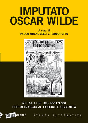 9788862221641 - Imputato Oscar Wilde. Gli atti dei due processi per oltraggio al pudore oscenità