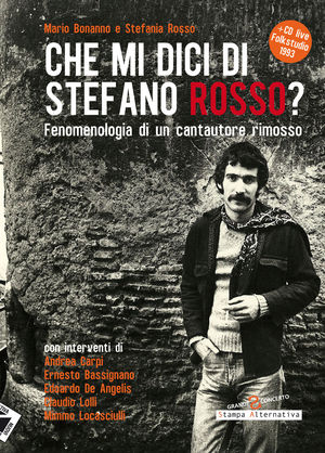 9788862221726 - Che mi dici di Stefano Rosso? Fenomenologia di un cantautore rimosso. Con CD Audio