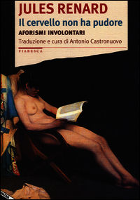 9788862224352 - Il cervello non ha pudore. Aforismi involontari