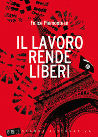 9788862226103 - Il lavoro rende liberi