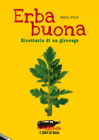 9788862226196 - Erba buona. Ricettario di un girovago